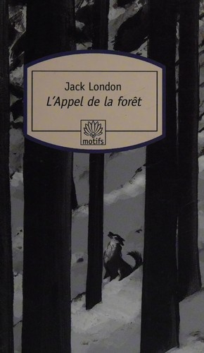 Jack London: L'appel de la forêt (French language, 2006, Le Serpent à plumes)