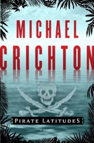 Michael Crichton, Michael Crichton: Pirate Latitudes (Paperback, 2010, Harper)