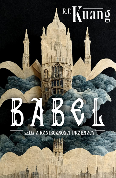 R.F. Kuang: Babel, czyli o konieczności przemocy (Paperback, Polish language, 2023, Fabryka Słów)