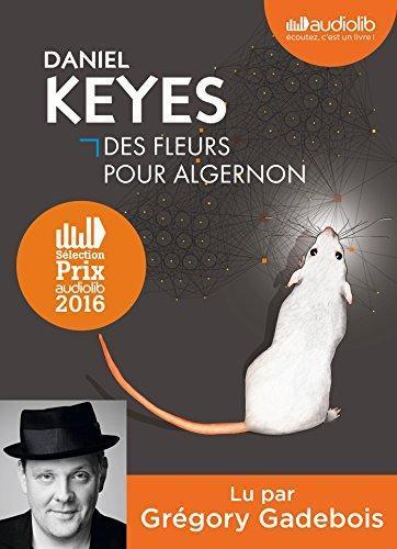 Daniel Keyes, Grégory Gadebois, Henry-Luc Planchat: Des fleurs pour Algernon (AudiobookFormat, 2015, AUDIOLIB)