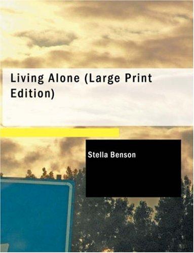 Stella Benson: Living Alone (Large Print Edition) (Paperback, 2007, BiblioBazaar)