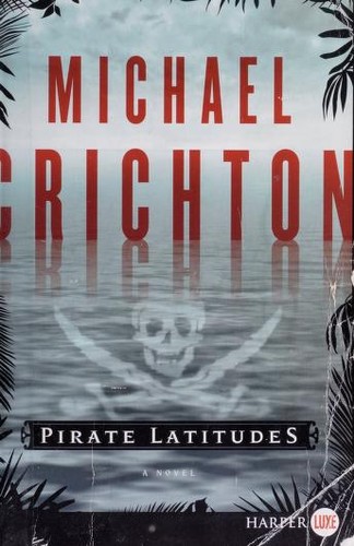 Michael Crichton, Michael Crichton: Pirate Latitudes LP (Paperback, 2009, HarperLuxe)