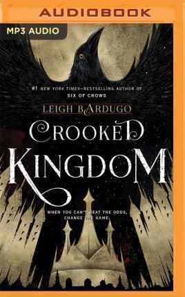 Lauren Fortgang, Jay Snyder, Leigh Bardugo, Peter Ganim, Kevin T. Collins, Fred Berman, Brandon Rubin, Elizabeth Evans, Roger Clark: Crooked Kingdom (AudiobookFormat, 2016, Audible Studios on Brilliance Audio, Audible Studios on Brilliance)