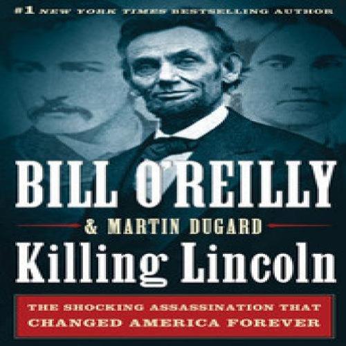 Martin O'reilly: Killing Lincoln - The Shocking Assassination That Changed America Forever