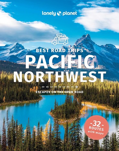 Lonely Planet: Lonely Planet Best Road Trips Pacific Northwest (2024, Lonely Planet Publications)