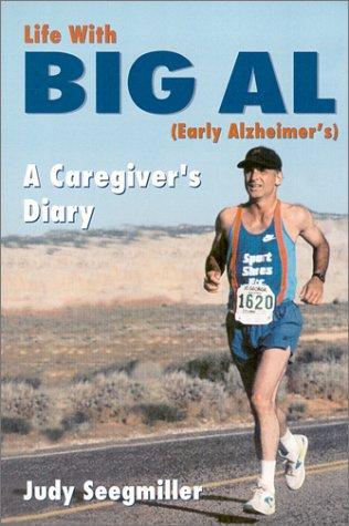 Judy Seegmiller: Life with Big Al (Early Alzheimer's) A Caregivers Diary (Paperback, [s.n.])