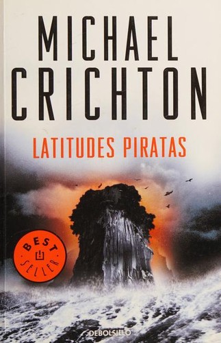 Michael Crichton, Esther Roig Giménez: Latitudes piratas (Paperback, Spanish language, 2011, Debolsillo)