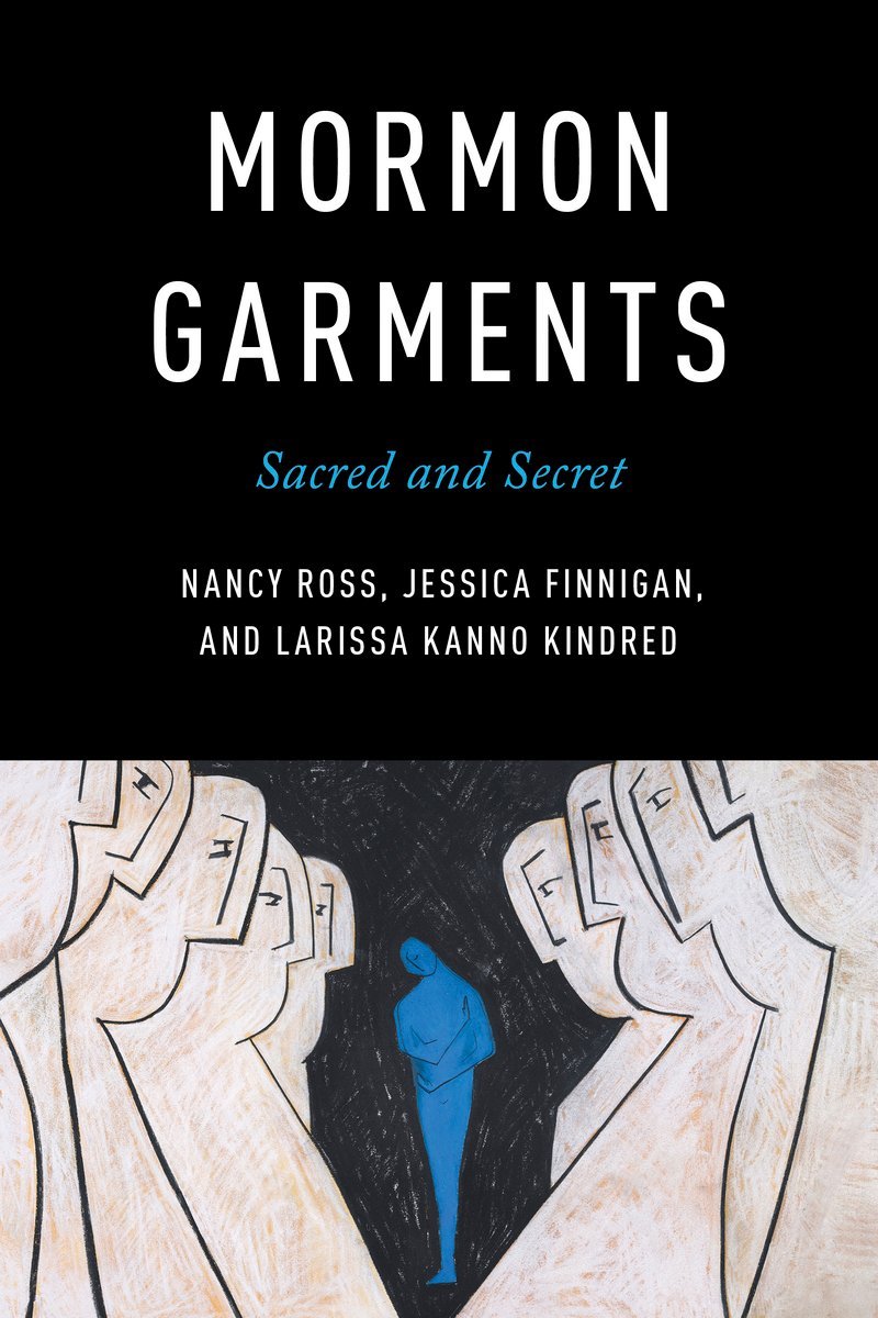 Nancy Ross, Jessica Finnigan, Larissa Kanno Kindred: Mormon Garments (Hardcover)