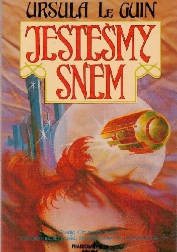 Ursula K. Le Guin: Jesteḿy snem (Polish language, 1991, Phantom Press International)