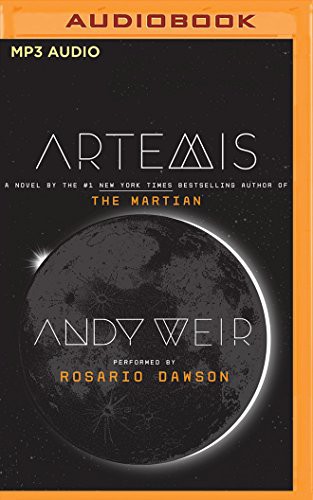 Andy Weir OG, Rosario Dawson: Artemis (AudiobookFormat, 2017, Audible Studios on Brilliance Audio, Audible Studios on Brilliance)