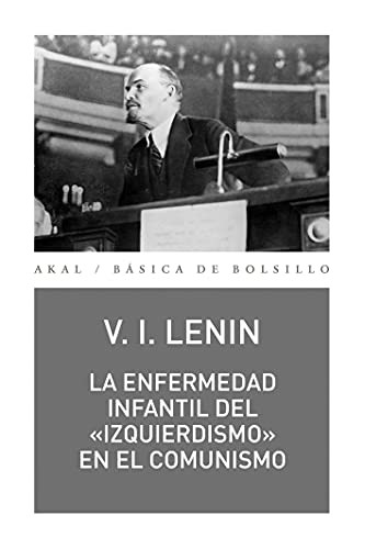 Vladimir Lenin: La enfermedad infantil del «izquierdismo» en el comunismo (Paperback, Ediciones Akal)