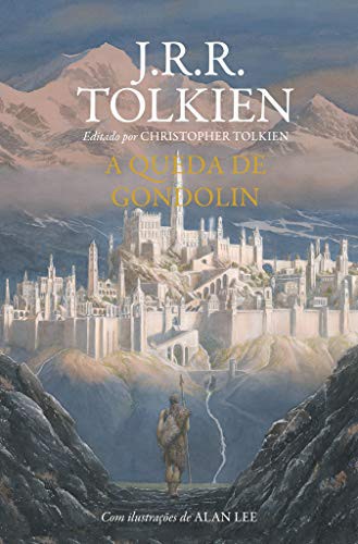 J. R. R. Tolkien, Christopher Tolkien(duplicate): A Queda de Gondolin (Hardcover, Português language, 2018, HarperCollins Brasil)