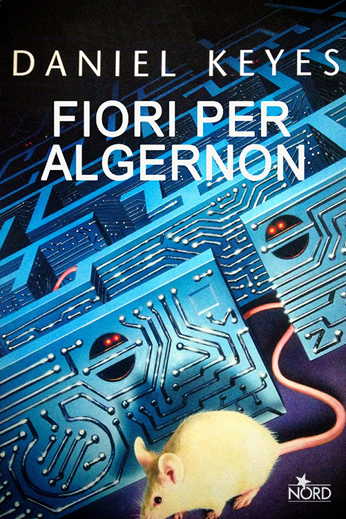 Daniel Keyes: Fiori per Algernon (Italian language, 2005, Nord)